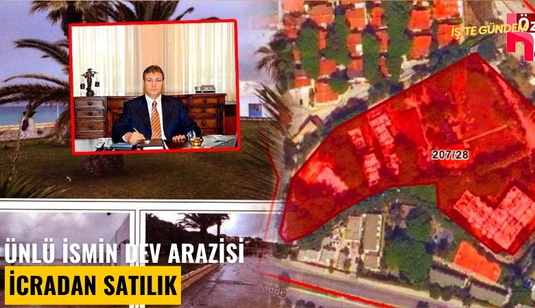 Ünlü ismin dev arazisi icradan satılık