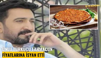 Ünlü türkücü lahmacun fiyatlarına isyan etti