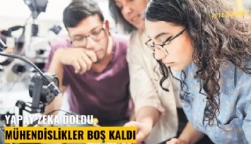 Yapay zeka doldu, mühendislikler boş kaldı