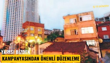 Yarısı Bizden kampanyasından önemli düzenleme