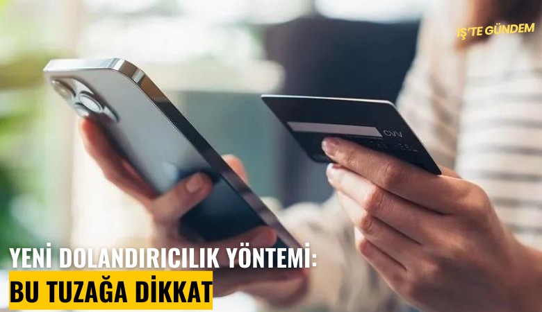 Yeni dolandırıcılık yöntemi: Bu tuzağa dikkat