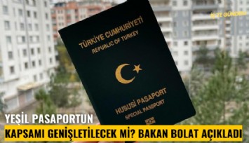 Yeşil pasaportun kapsamı genişletilecek mi? Bakan Bolat açıkladı