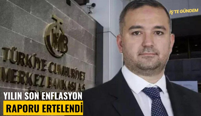 Yılın son enflasyon raporu ertelendi