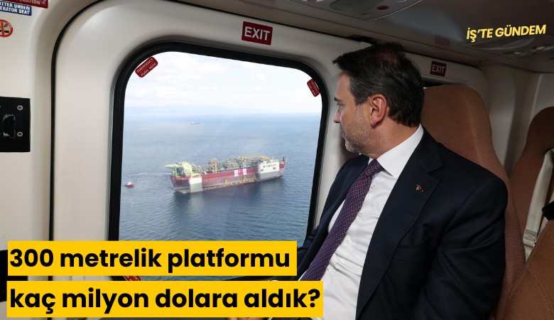 300 metrelik platformu kaç milyon dolara aldık?