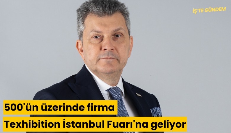 500'ün üzerinde firma Texhibition İstanbul Fuarı'na geliyor