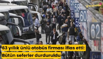 63 yıllık ünlü otobüs firması iflas etti: Bütün seferler durduruldu