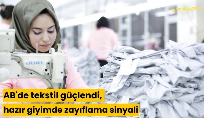 AB'de tekstil güçlendi, hazır giyimde zayıflama sinyali