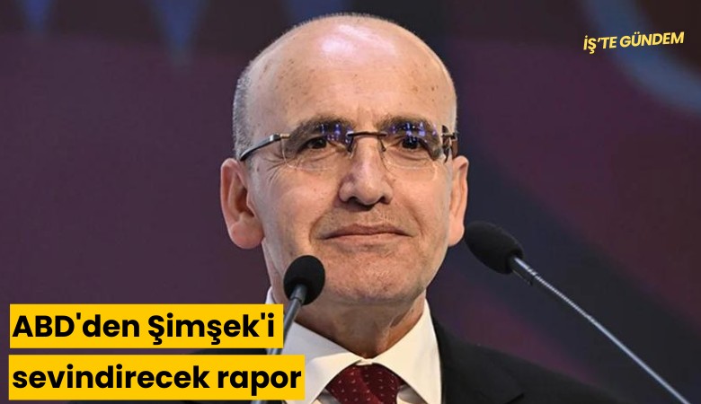 ABD'den Şimşek'i sevindirecek rapor