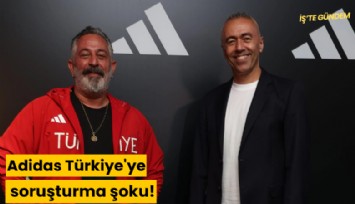 Adidas Türkiye'ye soruşturma şoku!