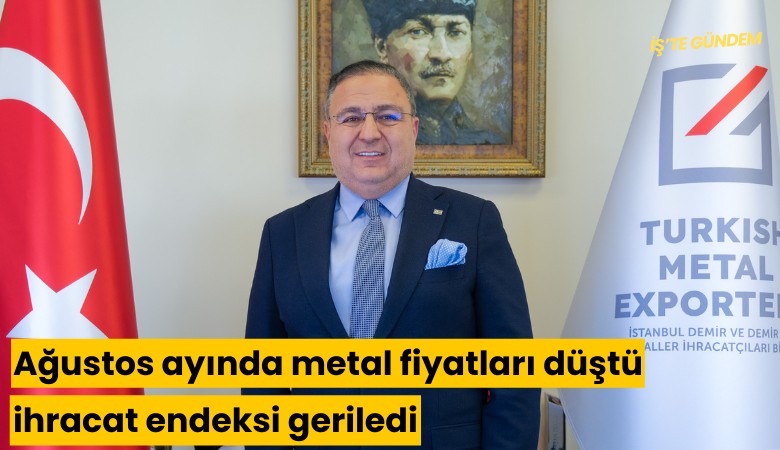 Ağustos ayında metal fiyatları düştü, ihracat endeksi geriledi