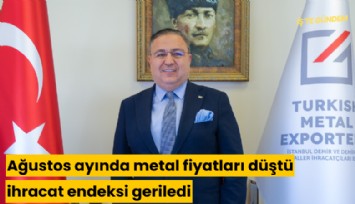 Ağustos ayında metal fiyatları düştü, ihracat endeksi geriledi