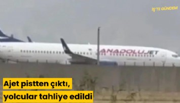 Ajet pistten çıktı, yolcular tahliye edildi