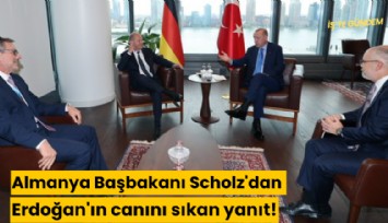 Almanya Başbakanı Scholz'dan Erdoğan'ın canını sıkan yanıt!