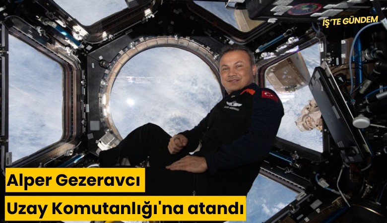 Alper Gezeravcı Uzay Komutanlığı'na atandı