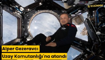 Alper Gezeravcı Uzay Komutanlığı'na atandı