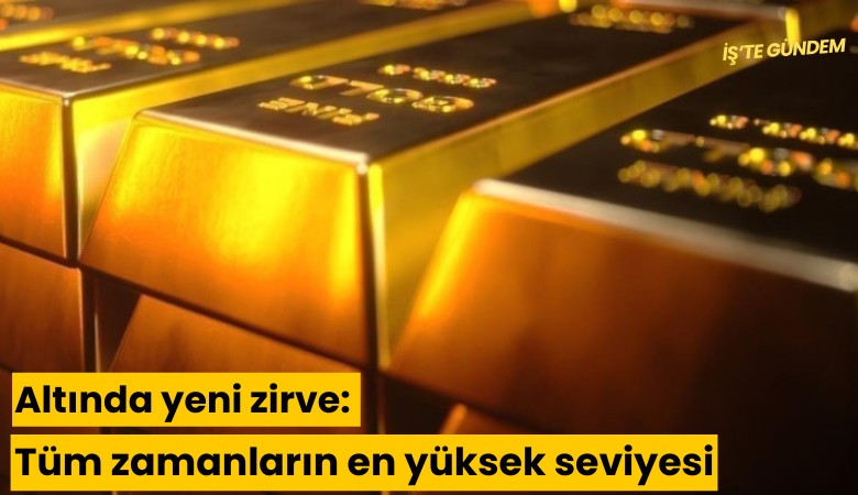 Altında yeni zirve: Tüm zamanların en yüksek seviyesi