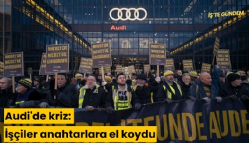 Audi'de kriz: İşçiler anahtarlara el koydu