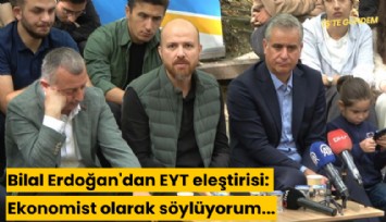 Bilal Erdoğan'dan EYT eleştirisi: Ekonomist olarak söylüyorum...