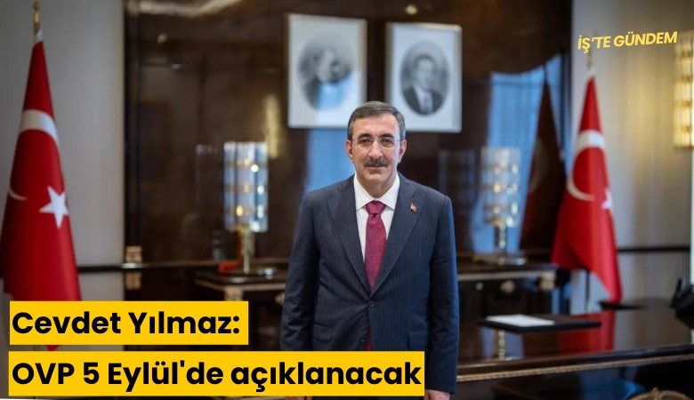 Cevdet Yılmaz: OVP 5 Eylül'de açıklanacak