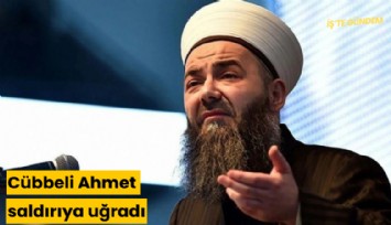 Cübbeli Ahmet saldırıya uğradı