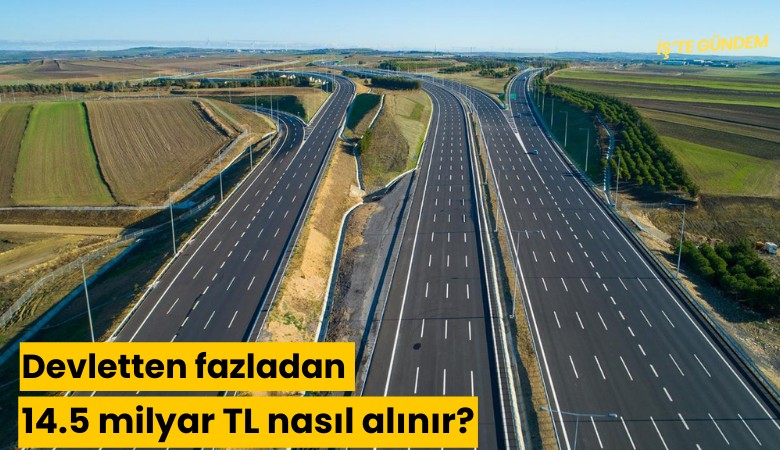 Devletten fazladan 14.5 milyar TL nasıl alınır?