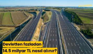 Devletten fazladan 14.5 milyar TL nasıl alınır?