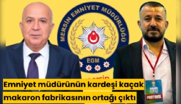 Emniyet müdürünün kardeşi kaçak makaron fabrikasının ortağı çıktı