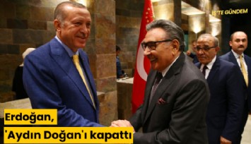 Erdoğan, 'Aydın Doğan'ı kapattı