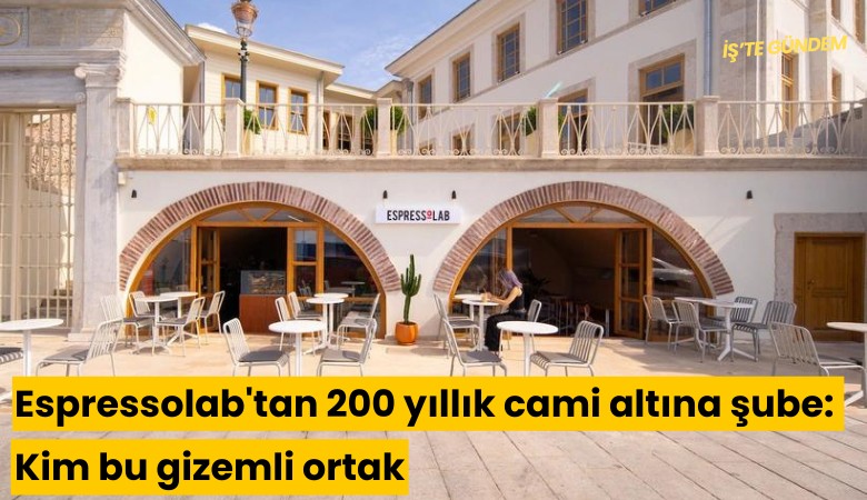 Espressolab'tan 200 yıllık cami altına şube: Kim bu gizemli ortak