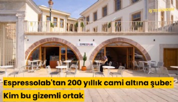 Espressolab'tan 200 yıllık cami altına şube: Kim bu gizemli ortak