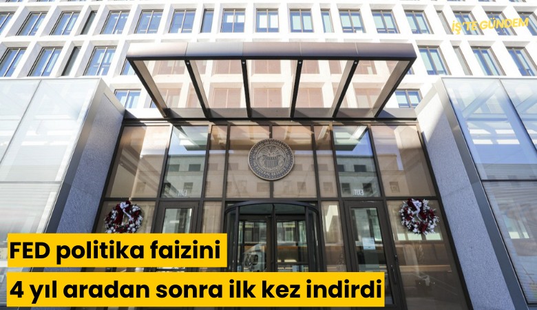 FED politika faizini 4 yıl aradan sonra ilk kez indirdi