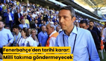 Fenerbahçe'den tarihi karar: Milli takıma oyuncu göndermeyecek