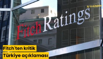 Fitch'ten kritik Türkiye açıklaması