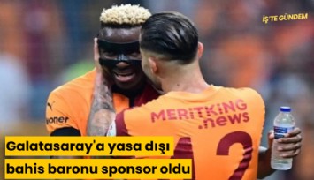 Galatasaray'a yasa dışı bahis baronu sponsor oldu