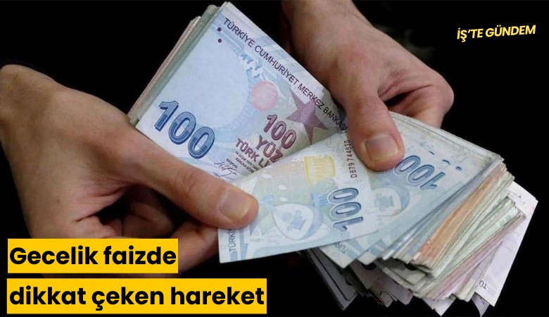 Gecelik faizde dikkat çeken hareket