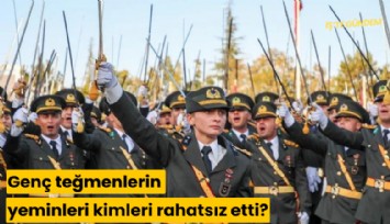 Genç teğmenlerin yeminleri kimleri rahatsız etti?