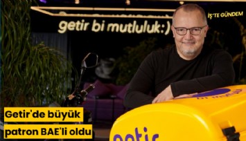 Getir'de büyük patron BAE'li oldu