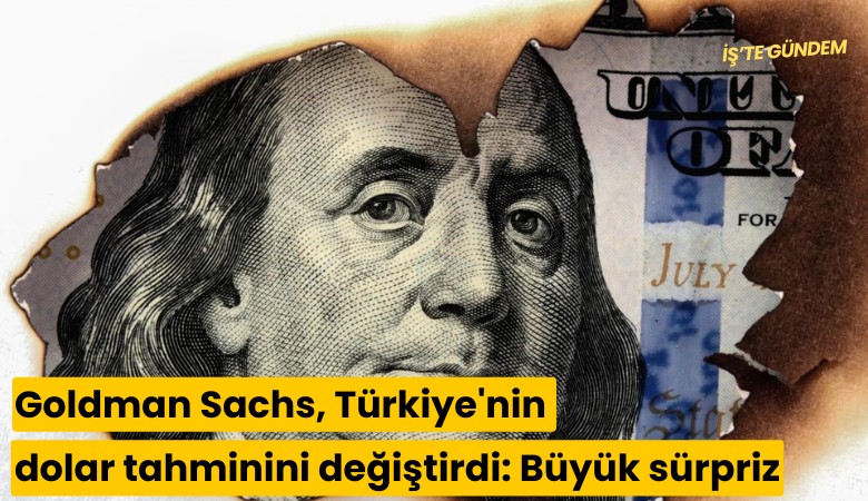 Goldman Sachs, Türkiye'nin dolar tahminini değiştirdi: Büyük sürpriz