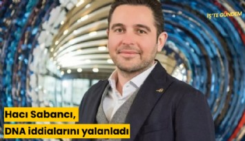 Hacı Sabancı, DNA iddialarını yalanladı