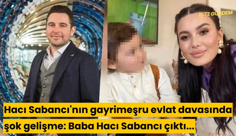 Hacı Sabancı'nın gayrimeşru evlat davasında şok gelişme: Baba Hacı Sabancı çıktı...