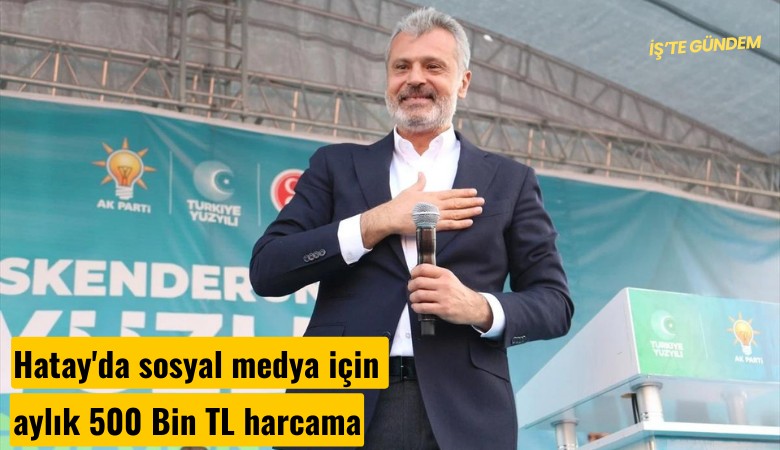 Hatay'da sosyal medya için aylık 500 Bin TL harcama