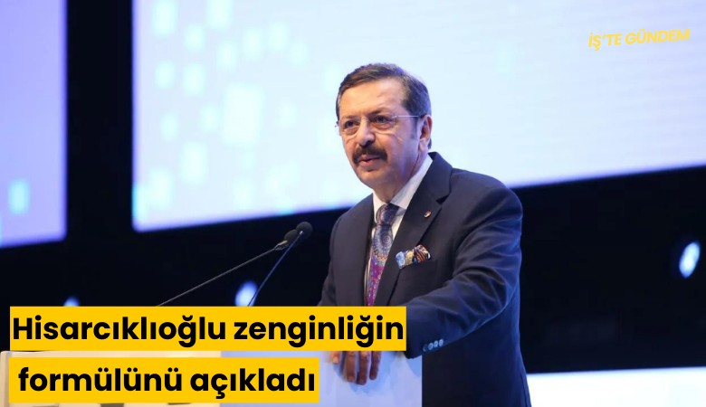 Hisarcıklıoğlu zenginliğin formülünü açıkladı