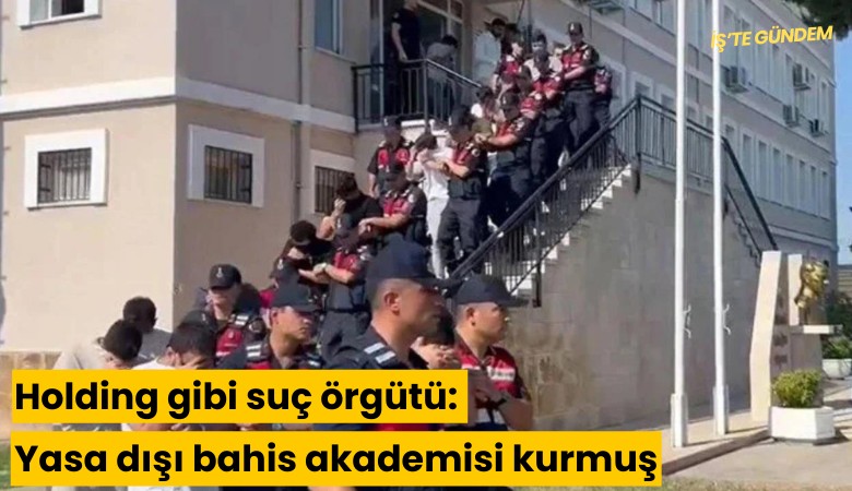 Holding gibi suç örgütü: Yasa dışı bahis akademisi kurmuş