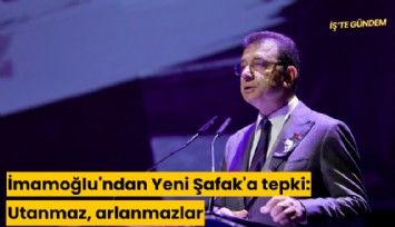 İmamoğlu'ndan Yeni Şafak'a tepki: Utanmaz, arlanmazlar