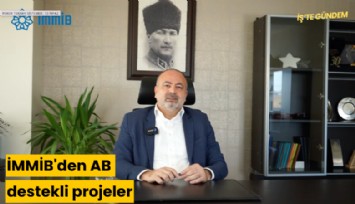 İMMİB'den Avrupa Birliği destekli projeler