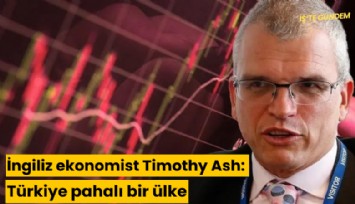 İngiliz ekonomist Timothy Ash: Türkiye pahalı bir ülke