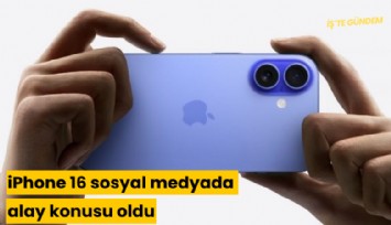 iPhone 16 sosyal medyada alay konusu oldu