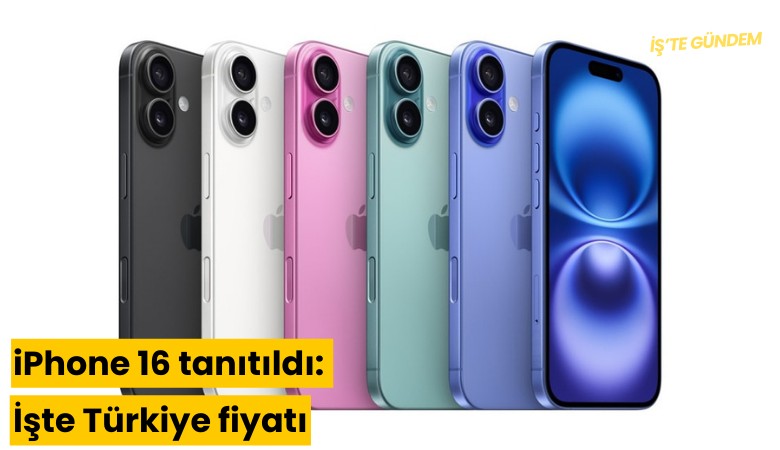 iPhone 16 tanıtıldı: İşte Türkiye fiyatı