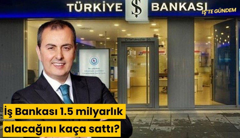 İş Bankası 1.5 milyarlık alacağını kaça sattı?