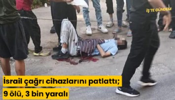 İsrail çağrı cihazlarını patlattı; 9 ölü, 3 bin yaralı